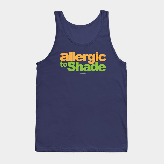 "Allergic to Shade" by BraeonArt Tank Top by BeezWax